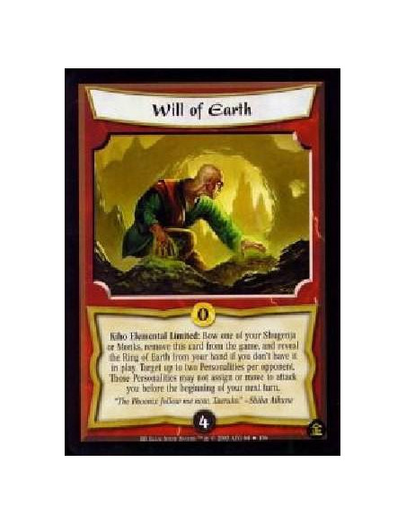 Will of Earth (Signed by Steve Snyder)  - Kiho Elemental Limited: Bow one of your Shugenja or Monks, remove this card from the g