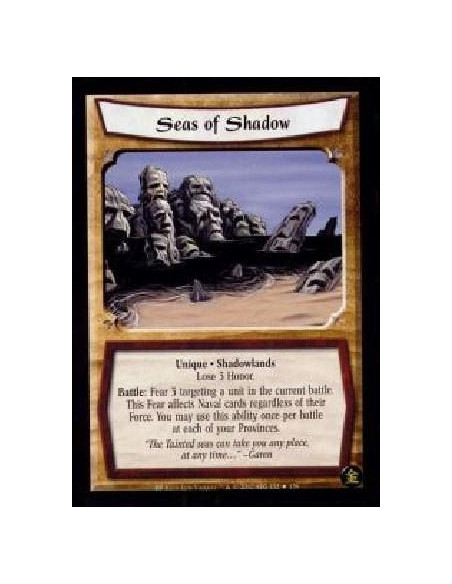 Seas Of Shadow FOIL  - Unique. Shadowlands Lose 3 Honor.Battle: Fear 3 targeting a unit in the current battle. This Fear affects