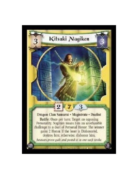 Kitsuki Nagiken  - Dragon Clan Samurai · Magistrate · Duelist. Battle: Once per turn: Target an opposing Personality. Nagiken is