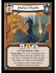 Matsu Okyoito  - Lion Clan Samurai · Scout. Recon Open: If it is the Action Phase, bow Okyoito: Target a Province. Until the tur