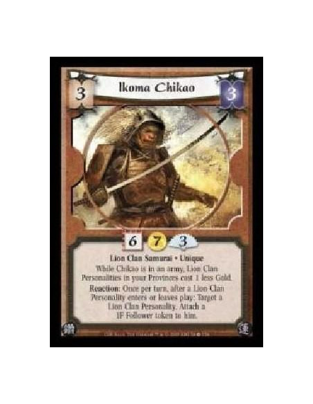 Ikoma Chikao (Spanish)  - Lion Clan Samurai · Unique. While Chikao is in an army, Lion Clan Personalities in your Provinces cost