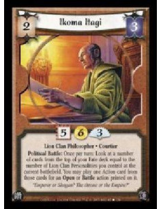 Ikoma Itagi  - Lion Clan Philosopher · Courtier. Political Battle: Once per turn: Look at a number of cards from the top of your