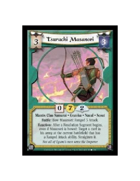 Tsuruchi Masanori  - Mantis Clan Samurai · Gozoku · Naval · Scout. Battle: Bow Masanori: Ranged 3 Attack. Reaction: After a Reso
