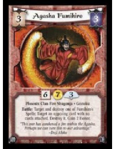 Agasha Fumihiro (Español)  - Phoenix Clan Fire Shugenja · Gozoku. Battle: Target and destroy one of Fumihiro's Spells: Target an