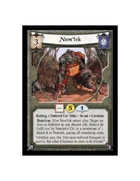Nem'tek (Español)  - Ratling · Tattered Ear Tribe · Scout · Creature. Reaction: After Nem'tek enters play: Target an Item or Fol