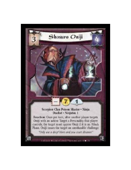 Shosuro Oniji  - Scorpion Clan Poison Master · Ninja · Duelist · Ninjutsu 1. Reaction: Once per turn, after another player targe