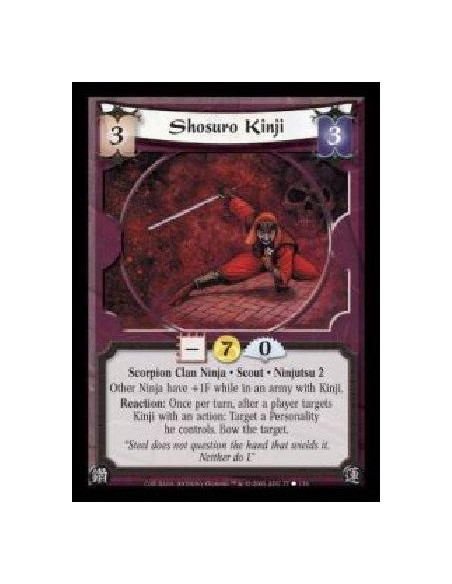 Shosuro Kinji  - Scorpion Clan Ninja · Scout · Ninjutsu 2. Other Ninja have +1F while in an army with Kinji. Reaction: Once per 