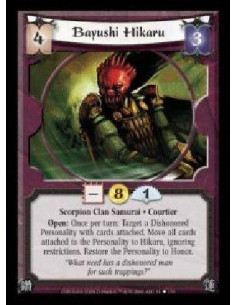 Bayushi Hikaru  - Scorpion Clan Samurai · Courtier. Open: Once per turn: Target a Dishonored Personality with cards attached. Mo