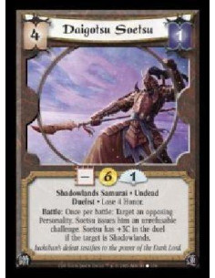 Daigotsu Soetsu - Shadowlands Samurai · Undead · Duelist · Lose 4 Honor. Battle: Once per battle: Target an opposing Personalit