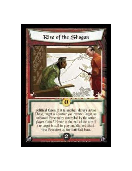 Rise of the Shogun  - Political Open: If it is another player's Action Phase, target a Courtier you control: Target an unbowed P