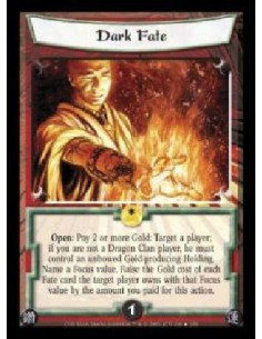 Dark Fate FOIL - Open: Pay 2 or more Gold: Target a player; if you are not a Dragon Clan player, he must control an unbowed Gol