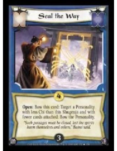 Seal the Way FOIL  - Open: Bow this card: Target a Personality with less Chi than this Shugenja and with fewer cards attached. B