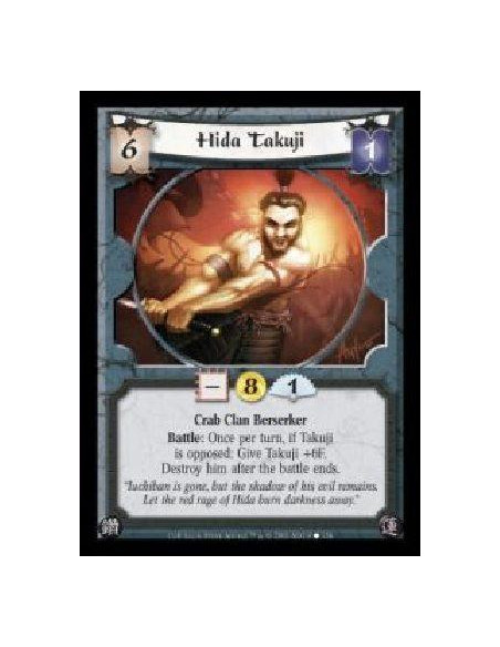 Hida Takuji FOIL (Español)  - Crab Clan Berserker. Battle: Once per turn, if Takuji is opposed: Give Takuji +6F. Destroy him aft