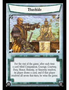 Bushido  - For the rest of the game, after each time a card titled Compassion, Courage, Courtesy, Duty, Honor, Honesty, or Since