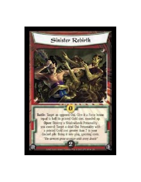 Sinister Rebirth FOIL (Spanish Language)  - Battle: Target an opposed Oni. Give it a Force bonus equal to half its printed Gold 