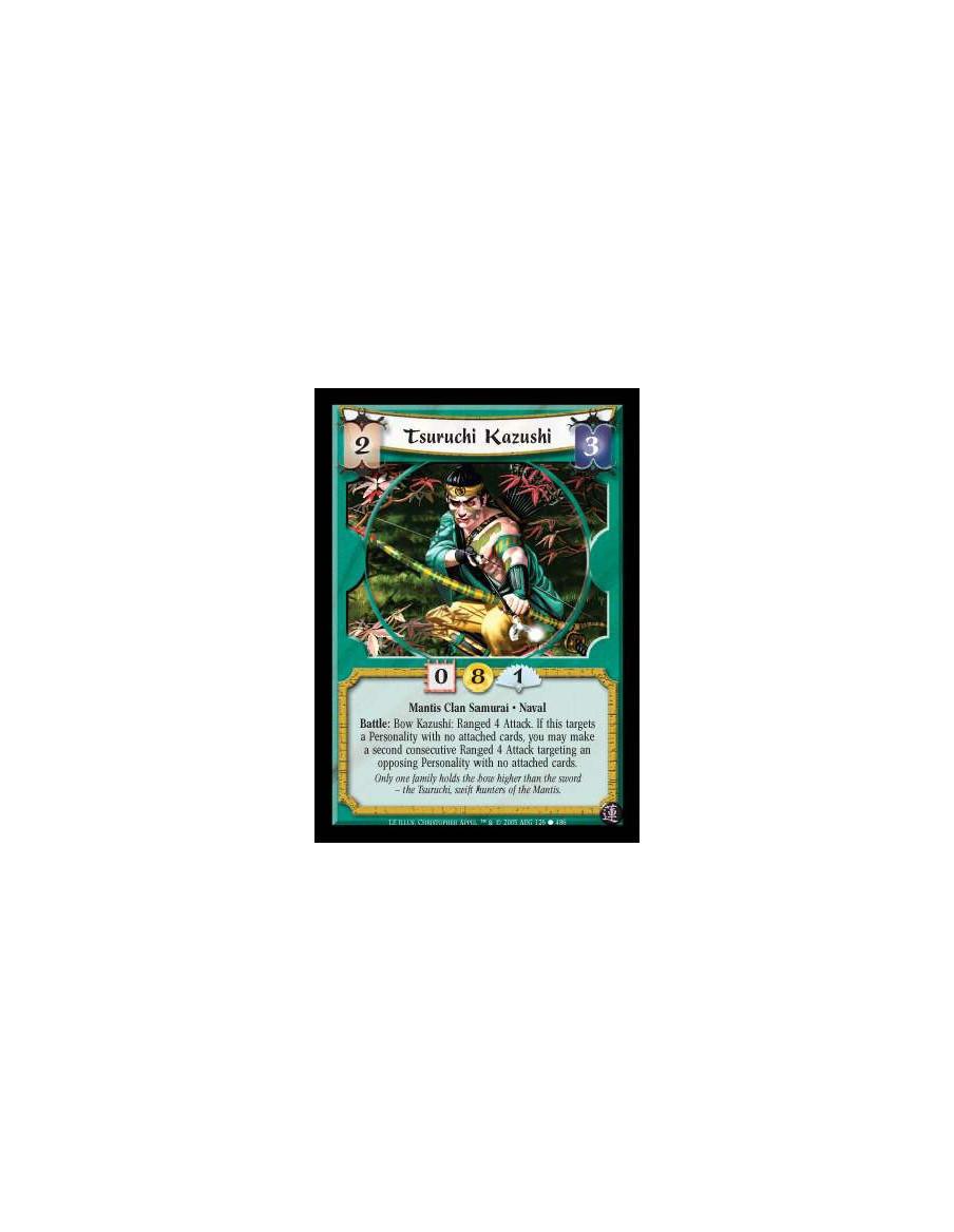 Tsuruchi Kazushi (Idioma Español)  - Mantis Clan Samurai · Naval. Battle: Bow Kazushi: Ranged 4 Attack. If this targets a Person