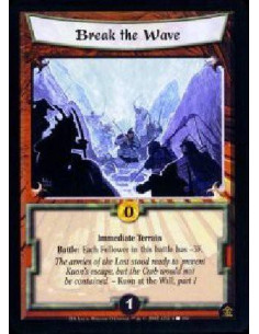 Break the Wave  - Immediate Terrain Battle: Each Follower in this battle has -3F. The armies of Lost stood ready to prevent Kuon