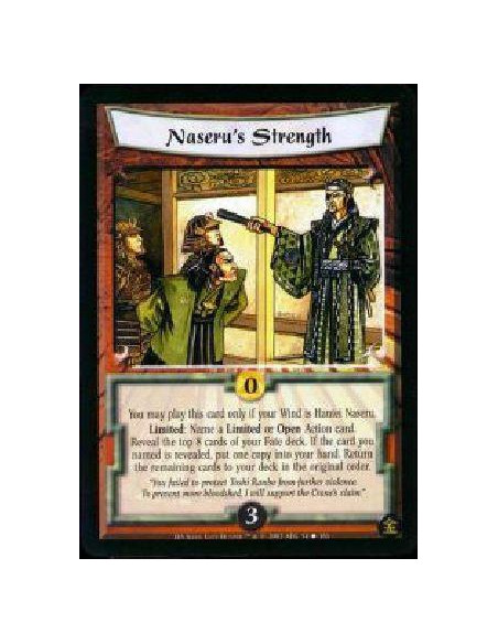 Naseru's Strength  - You may play this card only if your Wind is Hantei Naseru Limited: Name a Limited or Open Action card. Reve