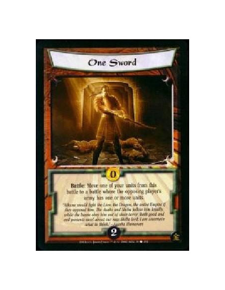 One Sword  - Battle: Move one of your units from this battle to a battle where the opposing player's army has one or more units.