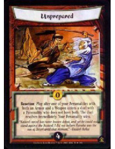 Unprepared  - Reaction: Play after one of your Personalities with both an Armor and a Weapon enter a duwl with a Personality who