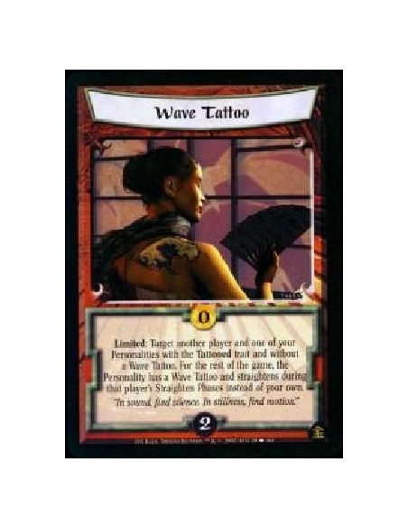 Wave Tattoo  - Limited: Target another player and one of your Personalities with the Tattooed trait and without a Wave Tattoo. F