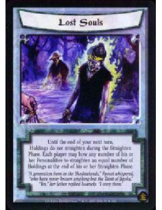 Lost Souls  - Until the end of your next turn, Holdings do not straighten during the Straighten Phase. Each player may bow any n