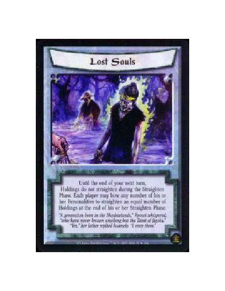 Lost Souls  - Until the end of your next turn, Holdings do not straighten during the Straighten Phase. Each player may bow any n