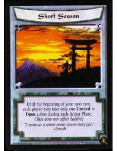 Short Season  - Until the beginning of your next turn, each player may take only one Limited or Open action during each Action P