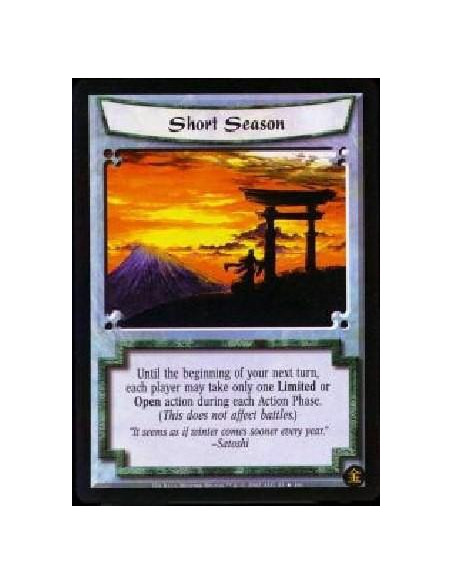 Short Season  - Until the beginning of your next turn, each player may take only one Limited or Open action during each Action P