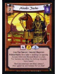 Akodo Jusho  - Lion Clan Samurai * Imperial Magistrate Political Battle: Bow Jusho to challenge and opposing Samurai with lower