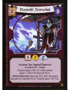 Bayushi Norachai Exp  - Scorpion Clan Imperial Magistrate * Experienced * Unique Norachai gains +2F/+2C while another player con