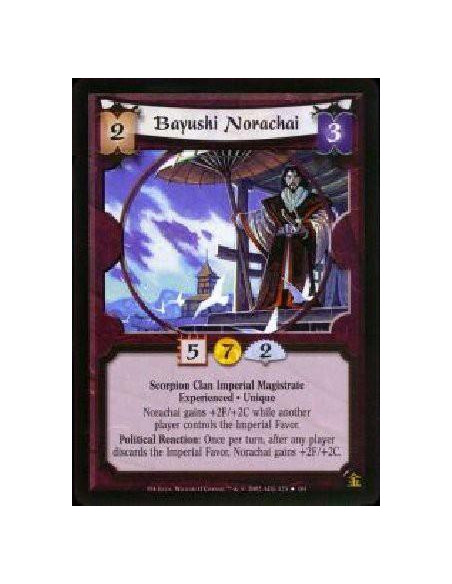 Bayushi Norachai Exp  - Scorpion Clan Imperial Magistrate * Experienced * Unique Norachai gains +2F/+2C while another player con
