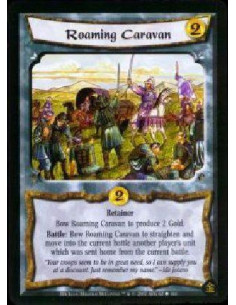 Roaming Caravan - Retainer Bow Roaming Caravan to produce 2 Gold. Battle: Bow Roaming Caravan to straighten and move into the c