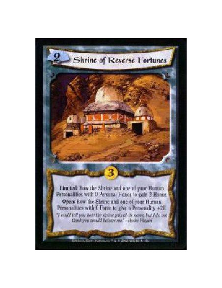 Shrine of Reverse Fortunes  - Limited: Bow the Shrine and one of your Human Personalities with 0 Personal Honor to gain 2 Honor.