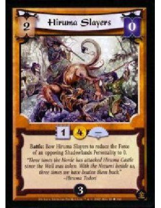 Hiruma Slayers  - Battle: Bow Hiruma Slayers to reduce the Force of an opposing Shadowlands Personality to 0.