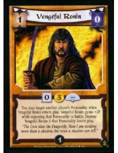 Vengeful Ronin - You may target another player's Personality when Vengeful Ronin enters play. Vengeful Ronin gains +2F while op