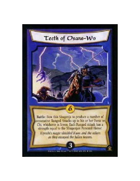 Teeth of Osano-Wo FOIL  - Battle: Bow this Shugenja to produce a number of consecutive Ranged Attacks up to his or her Force or 