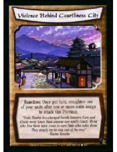 Violence Behind Courtliness City  - Imperial City * Singular Reaction: Once per turn, straighten one of your units after one or 