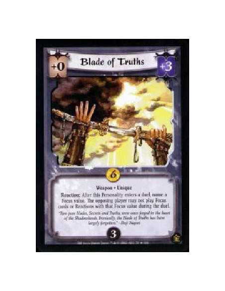 Blade of Truths FOIL  - Weapon * Unique Reaction: After this Personality enters a duel, name a Focus value. The opposing player 