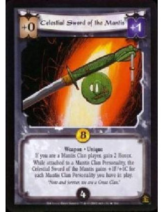 Celestial Sword of the Mantis  - Weapon * Unique If you are a Mantis Clan player, gain 2 Honor. While attached to a Mantis Clan