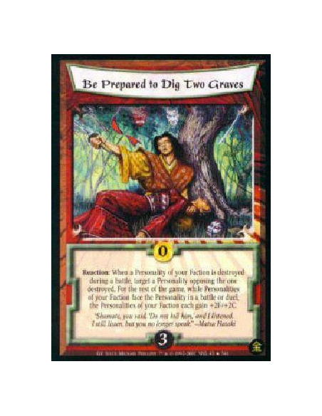 Be Prepared to Dig Two Graves (Español)  - Reaction: When a Personality from your Faction is destroyed while in an battle, targe