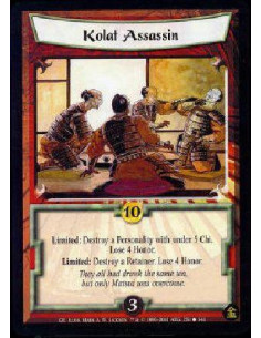 Kolat Assassin  - Limited: Destroy a Personality with under 5 Chi. Lose 4 Honor. Limited: Destroy a Retainer. Lose 4 Honor.