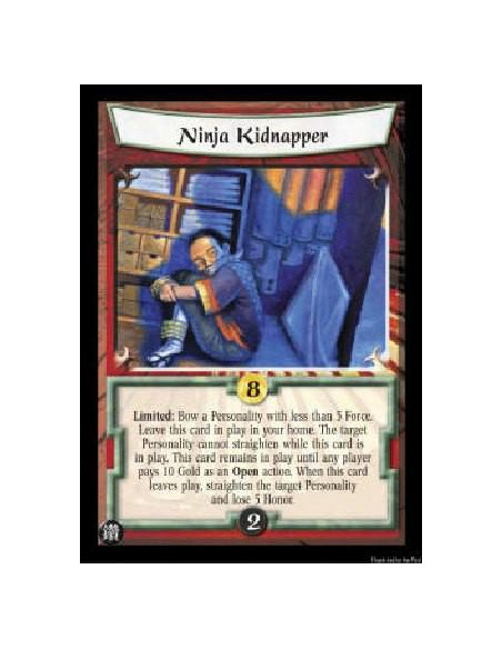 Ninja Kidnapper FOIL  - Limited: Bow a Personality with less than 5 Force. Leave this card in play in your home. The target Pers