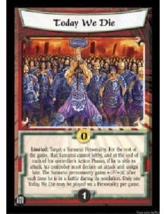Today We Die  - Limited: Target a Samurai Personality. For the rest of the game, that Samurai cannot lobby, and at the end of ea
