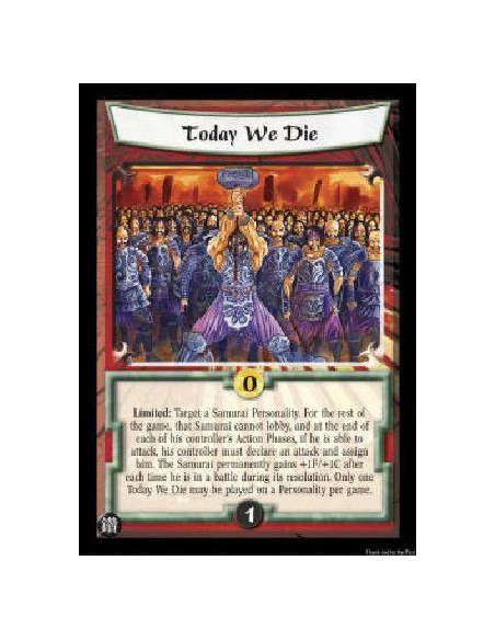Today We Die  - Limited: Target a Samurai Personality. For the rest of the game, that Samurai cannot lobby, and at the end of ea