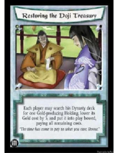 Restoring the Doji Treasury  - Each player may search his Dynasty deck for one Gold-producing Holding, lower its Gold cost by 3,