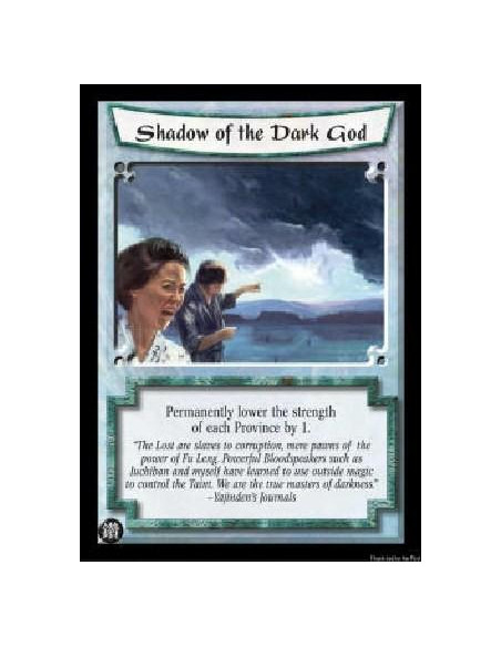 Shadow of the Dark God  - Permanently lower the strength of each Province by 1.