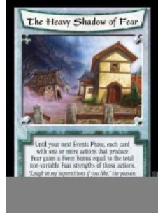 The Heavy Shadow of Fear  - Until your next Events Phase, each card with one or more actions that produce Fear gains a Force bon