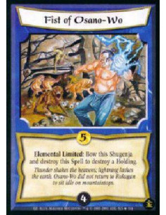 Fist of Osano-Wo  - Elemental Limited: Bow this Shugenja and destroy this Spell to destroy a Holding. 