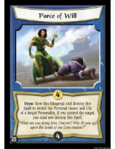 Force of Will  - Open: Bow this Shugenja and destroy this Spell to switch the Personal Honor and Chi of a target Personality. If